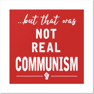 That Was Not Real Communism Posters and Art